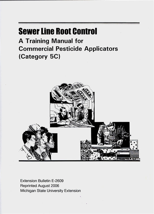 5C, SEWER LINE ROOT CONTROL  E2609 - Sewer Line Root Control: Commercial Pesticide Applicators MI